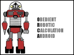O.R.C.A.: Obedient Robotic Calculation Android