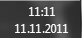 Дата 11.11.11 время 11:11.